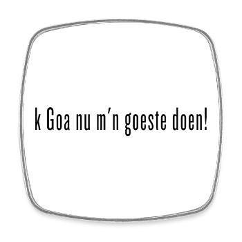 k Goa nu m'goste doen! Chemise dialecte flamand occidental - Magnet carré - blanc - Devant