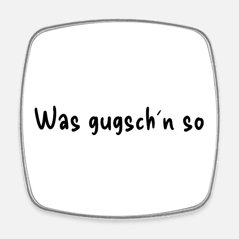 Was gugsch´n so - Viereckiger Kühlschrankmagnet - Weiß