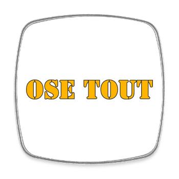 OSE TOUT - Magnet carré - blanc - Devant