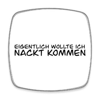 Eigentlich Wollte Ich Nackt Kommen - Viereckiger Kühlschrankmagnet - Weiß - Vorne