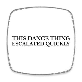 Humour Danse : This Dance Thing Escalated - Magnet carré - blanc - Devant