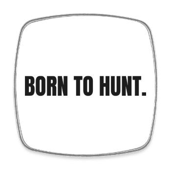 BORN TO HUNT Carnivore Déclaration en plein air - Magnet carré - blanc - Devant