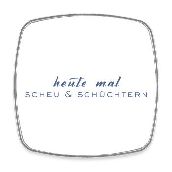 Heute mal scheu & schüchtern - Viereckiger Kühlschrankmagnet - Weiß - Vorne