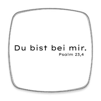 Bei mir Psalm 23,4 – Trostdesign - Viereckiger Kühlschrankmagnet - Weiß - Vorne