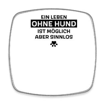 Ein Leben ohne Hund ist möglich aber sinnlos - Viereckiger Kühlschrankmagnet - Weiß - Vorne