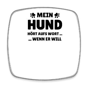 Mein Hund hört aufs Wort ... wenn er will - Viereckiger Kühlschrankmagnet - Weiß - Vorne