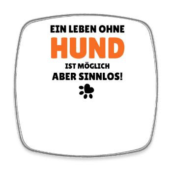 Ein Leben ohne Hund ist möglich aber sinnlos - Viereckiger Kühlschrankmagnet - Weiß - Vorne
