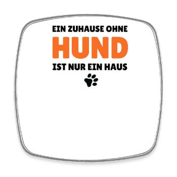 Ein Zuhause ohne Hund ist nur ein Haus - Viereckiger Kühlschrankmagnet - Weiß - Vorne