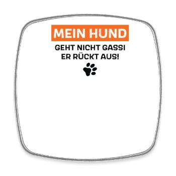 Mein Hund geht nicht Gassi - er rückt aus - Viereckiger Kühlschrankmagnet - Weiß - Vorne