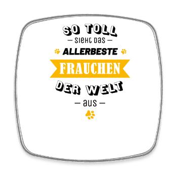 So toll sieht das allerbeste Frauchen der Welt aus - Viereckiger Kühlschrankmagnet - Weiß - Vorne