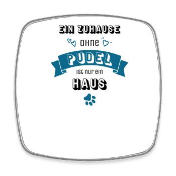 Ein Zuhause ohne Pudel ist nur ein Haus - Viereckiger Kühlschrankmagnet - Weiß - Vorne
