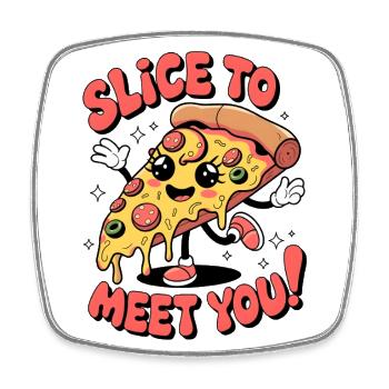 Slice, um Sie zu treffen! - Viereckiger Kühlschrankmagnet - Weiß - Vorne