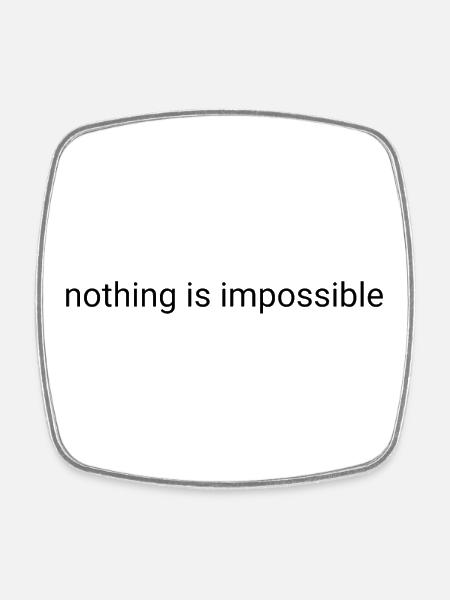 Nothing is impossible plain text - Square fridge magnet - white