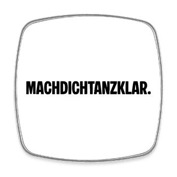 Mach dich tanzklar. MACHDICHTANZKLAR. Spruch - Viereckiger Kühlschrankmagnet - Weiß - Vorne
