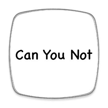 Can you not - Magnet carré - blanc - Devant