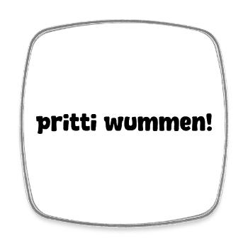 pritti wummen! – lustiger Spruch für Pretty Woman - Viereckiger Kühlschrankmagnet - Weiß - Vorne