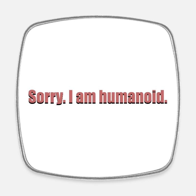 sorry I am humanoid_black_shad - Square fridge magnet - white
