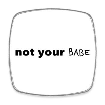 Not Your Babe Minimal Statement Spruch - Viereckiger Kühlschrankmagnet - Weiß - Vorne