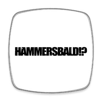 HAMMERSBALD?! BLACK - Viereckiger Kühlschrankmagnet - Weiß - Vorne