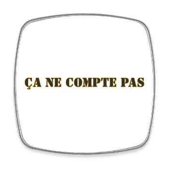 ÇA NE COMPTE PAS - Magnet carré - blanc - Devant