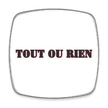 TOUT OU RIEN - Magnet carré - blanc - Devant
