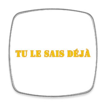 TU LE SAIS DÉJÀ - Magnet carré - blanc - Devant