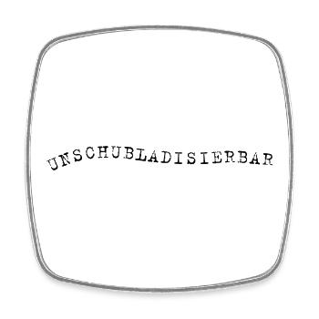 Unschubladisbar – Self-deprecating saying - Square fridge magnet - white - Front