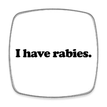 I have rabies - Square fridge magnet - white - Front