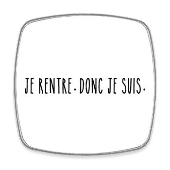 Je Rentre Donc Je Suis - Humour Casanier - Magnet carré - blanc - Devant