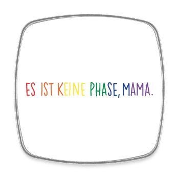 Es ist keine Phase, Mama. Rainbow Edition. - Viereckiger Kühlschrankmagnet - Weiß - Vorne
