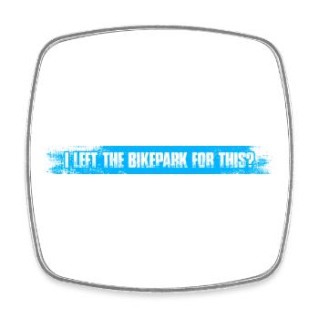 I left the bikepark Fahrrad Mountainbike Downhill - Square fridge magnet - white - Front