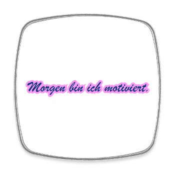 Morgen bin ich motiviert / Lustiges T-Shirt - Viereckiger Kühlschrankmagnet - Weiß - Vorne