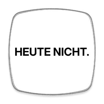 Heute nicht – klares Statement - Viereckiger Kühlschrankmagnet - Weiß - Vorne
