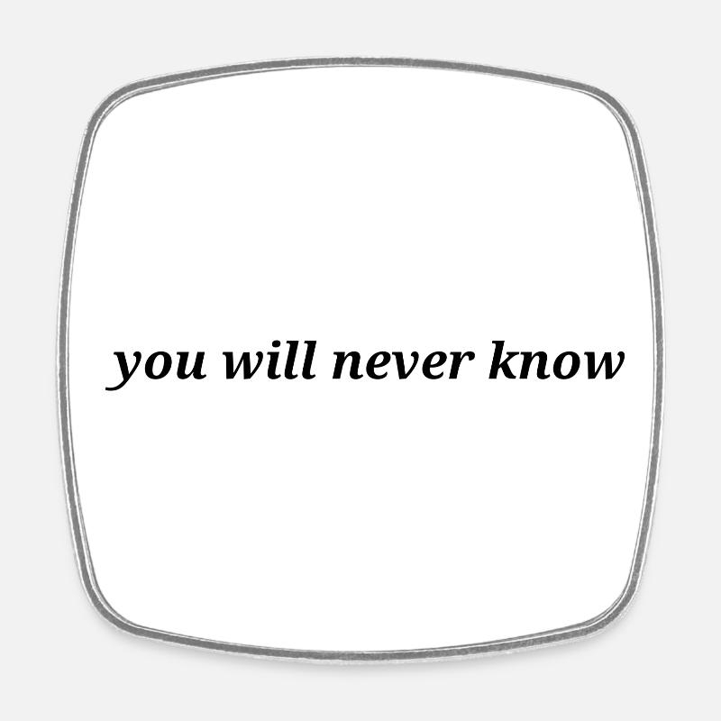you will never know - Square fridge magnet - white