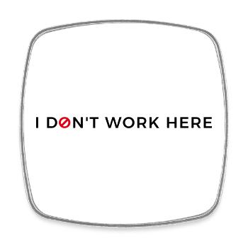 I don't work here. - Viereckiger Kühlschrankmagnet - Weiß - Vorne