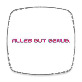Alles gut genug / Lustiges T-Shirt für jeden Tag - Viereckiger Kühlschrankmagnet - Weiß - Vorne
