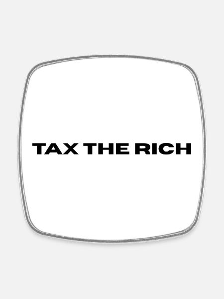 TAX_THE_RICH - Square fridge magnet - white