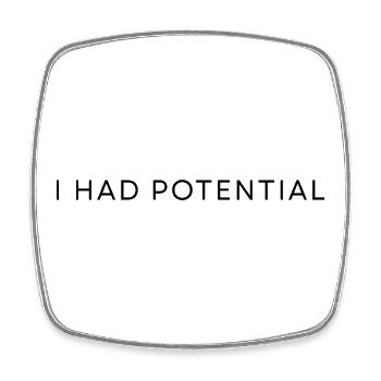 i had potential - Square fridge magnet - white - Front