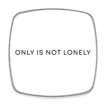 ONLY IS NOT LONELY - Square fridge magnet - white - Front