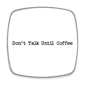 Citation du café du matin - Ne parle pas - Magnet carré - blanc - Devant