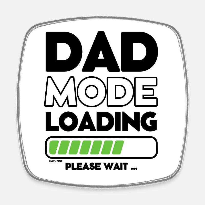 Loading soon daddy - DAD mode loading - Square fridge magnet - white