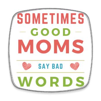 Funny Saying Sometimes Good Moms Say Bad Words - Square fridge magnet - white - Front