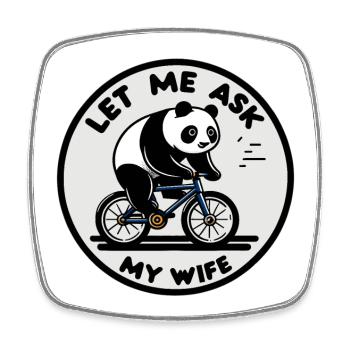 Let Me Ask My Wife Panda Bike - Square fridge magnet - white - Front