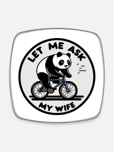 Let Me Ask My Wife Panda Bike - Square fridge magnet - white