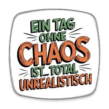 Lustiger Spruch Ein Tag ohne Chaos geht nicht - Viereckiger Kühlschrankmagnet - Weiß - Vorne