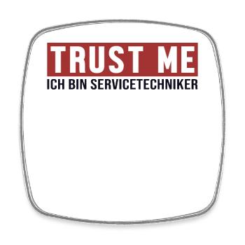 Trust Me Ich bin Servicetechniker Techniker - Viereckiger Kühlschrankmagnet - Weiß - Vorne