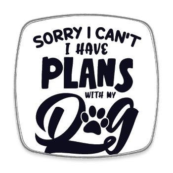 I cant I have Plans with my Dog Wauwau Mâle - Magnet carré - blanc - Devant