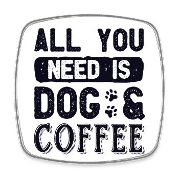 All You Need is Dog and Coffee Dog Mom Dogfather - Square fridge magnet - white - Front