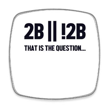 2B or not 2B Question Softwareingenieur Coder - Viereckiger Kühlschrankmagnet - Weiß - Vorne
