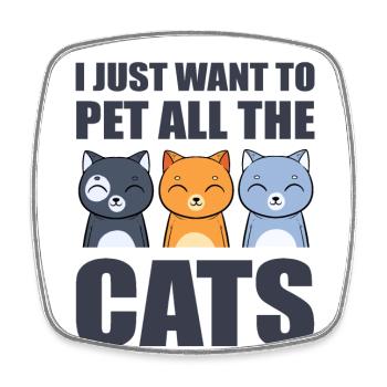 I Just Want To Pet All The Cats Miezekatze - Viereckiger Kühlschrankmagnet - Weiß - Vorne